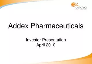 Addex Pharmaceuticals Investor Presentation April 2010