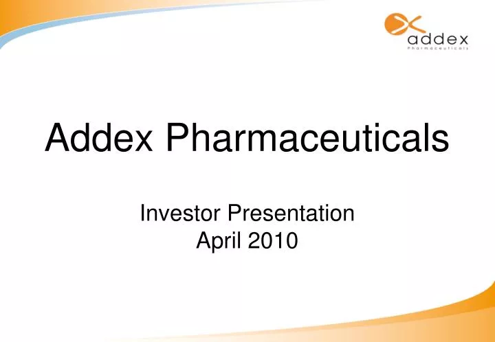 addex pharmaceuticals investor presentation april 2010