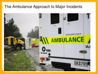 The Ambulance Approach to Major Incidents
