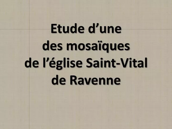 etude d une des mosa ques de l glise saint vital de ravenne