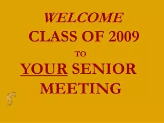 WELCOME CLASS OF 2009
