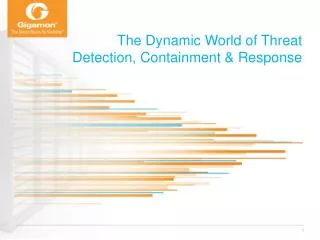 The Dynamic World of Threat Detection , Containment &amp; Response