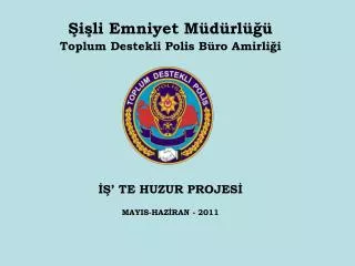 i li emniyet m d rl toplum destekli polis b ro amirli i te huzur projes mayis haz ran 2011