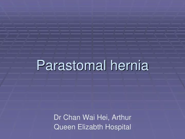 parastomal hernia