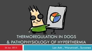 Thermoregulation in dogs &amp; pathophysiology of hyperthermia