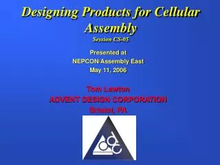 Designing Products for Cellular Assembly Session CS-05