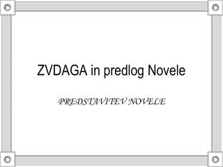 zvdaga in predlog novele