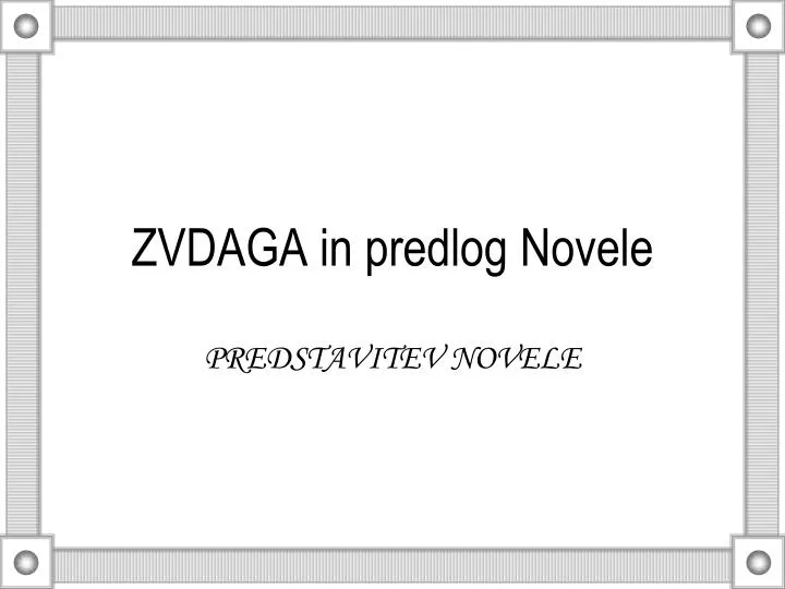 zvdaga in predlog novele