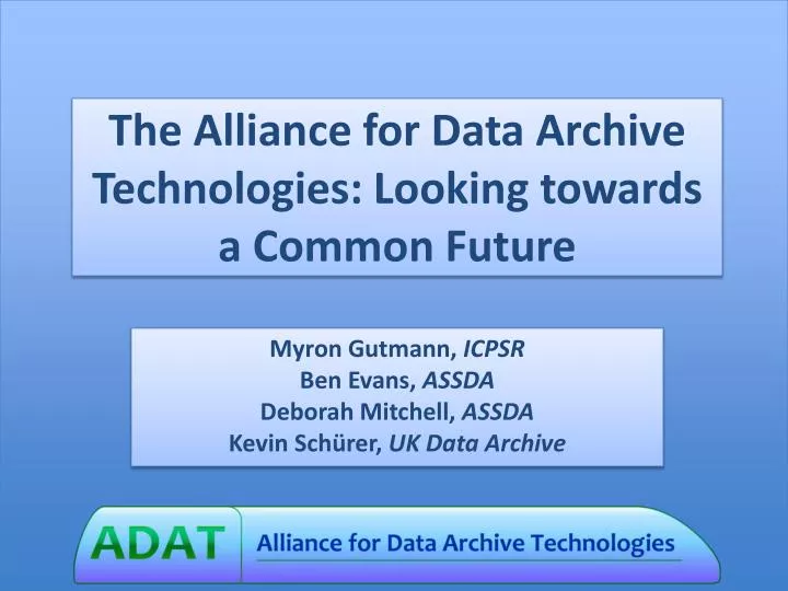 the alliance for data archive technologies looking towards a common future