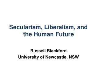 Secularism, Liberalism, and the Human Future