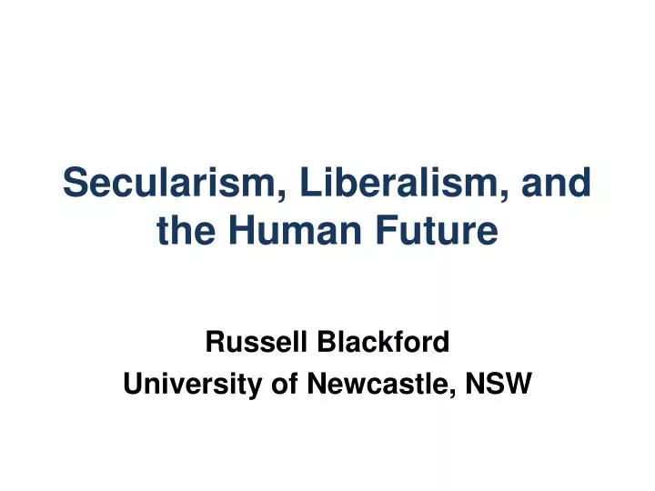 secularism liberalism and the human future