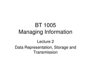BT 1005 Managing Information