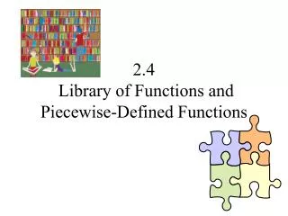 2.4 Library of Functions and Piecewise-Defined Functions