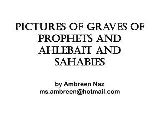 Pictures of graves of prophets and ahlebait and sahabies