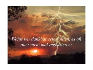 wof r wir dankbar sein sollten es oft aber nicht mal registrieren