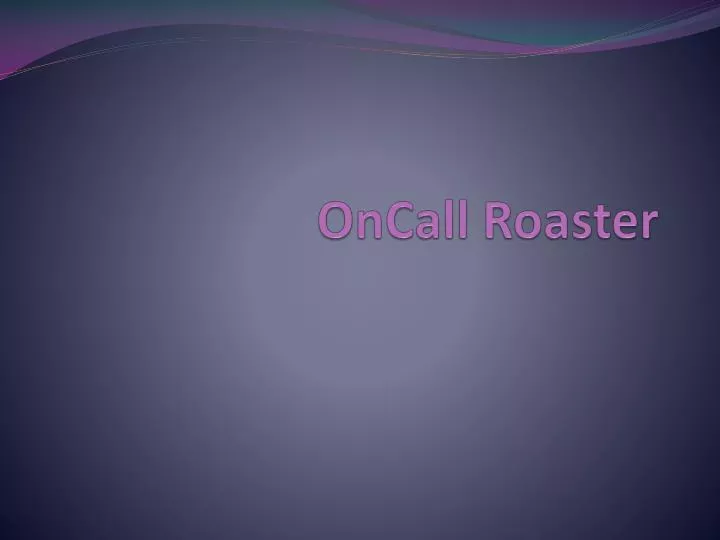 oncall roaster