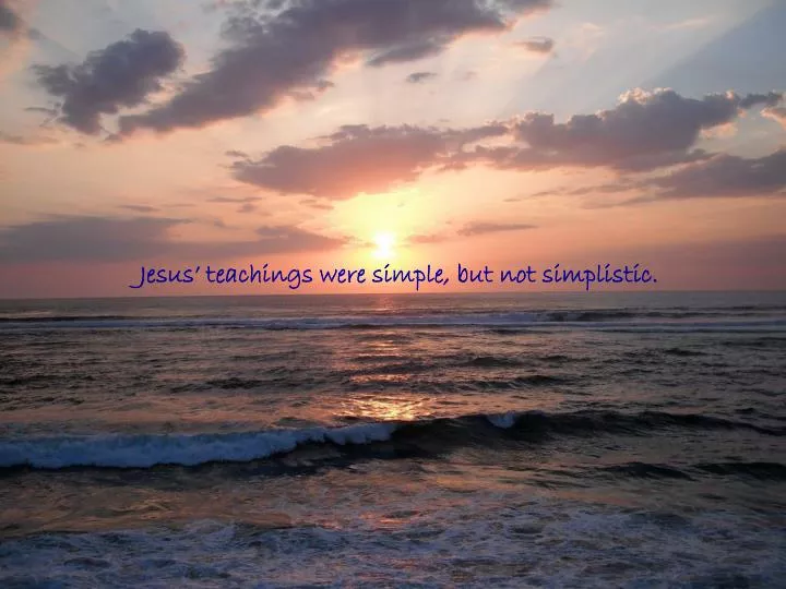 jesus teachings were simple but not simplistic