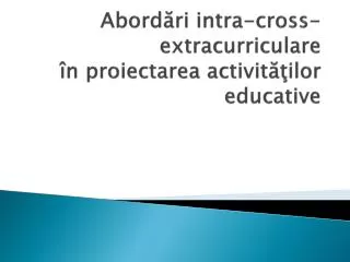 abord ri intra cross extracurriculare n proiectarea activit ilor educative