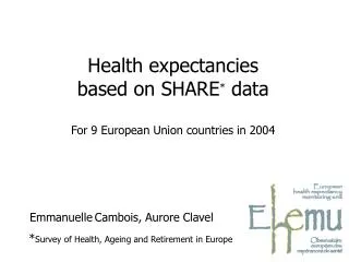 Emmanuelle Cambois, Aurore Clavel * Survey of Health, Ageing and Retirement in Europe