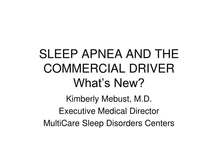 sleep apnea and the commercial driver what s new