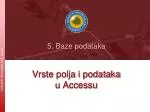 Vrste polja i podataka u Accessu - slide 1