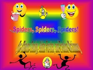 Spiders, Spiders, Spiders!