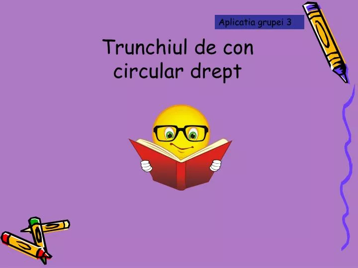 trunchiul de con circular drept