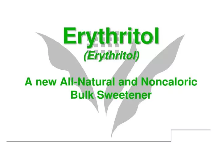 erythritol erythritol a new all natural and noncaloric bulk sweetener