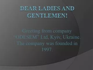 Dear Ladies and Gentlemen !