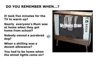 DO YOU REMEMBER WHEN...?