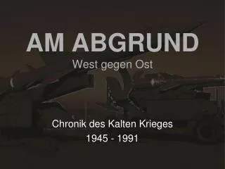 am abgrund west gegen ost