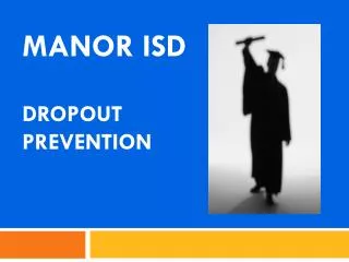 MANOR ISD DROPOUT PREVENTION