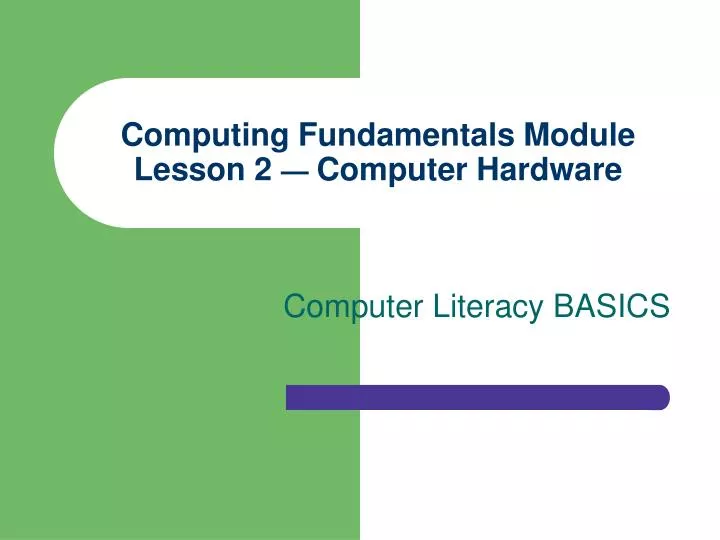 computing fundamentals module lesson 2 computer hardware
