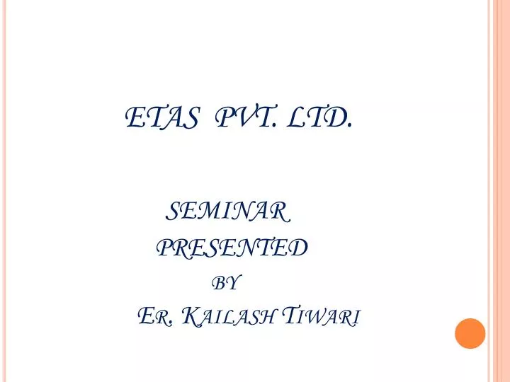 etas pvt ltd seminar presented by er kailash tiwari