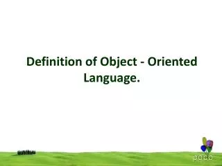 Definition of Object - Oriented Language.