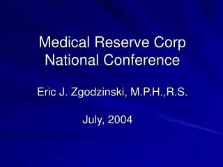 Medical Reserve Corp National Conference Eric J. Zgodzinski, M.P.H.,R.S.