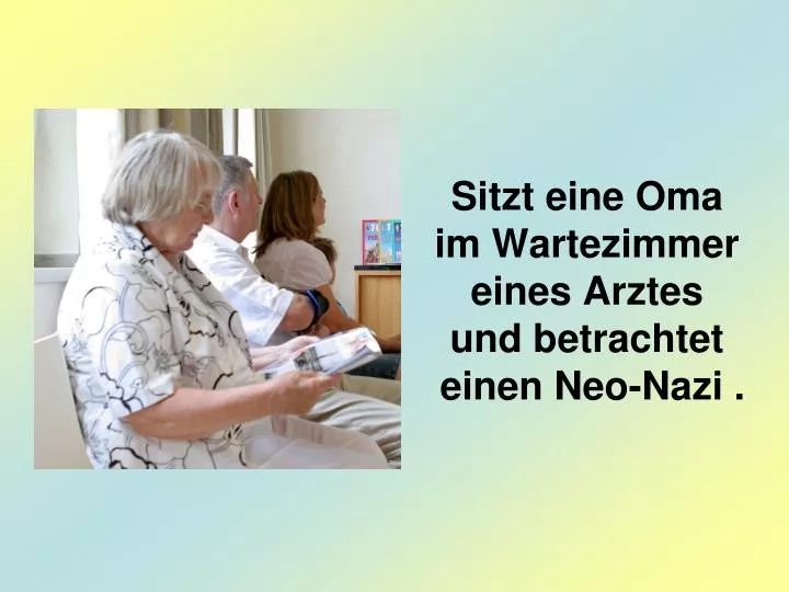 sitzt eine oma im wartezimmer eines arztes und betrachtet einen neo nazi