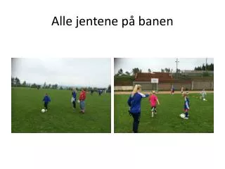 alle jentene p banen