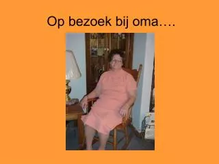 op bezoek bij oma