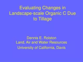 Evaluating Changes in Landscape-scale Organic C Due to Tillage