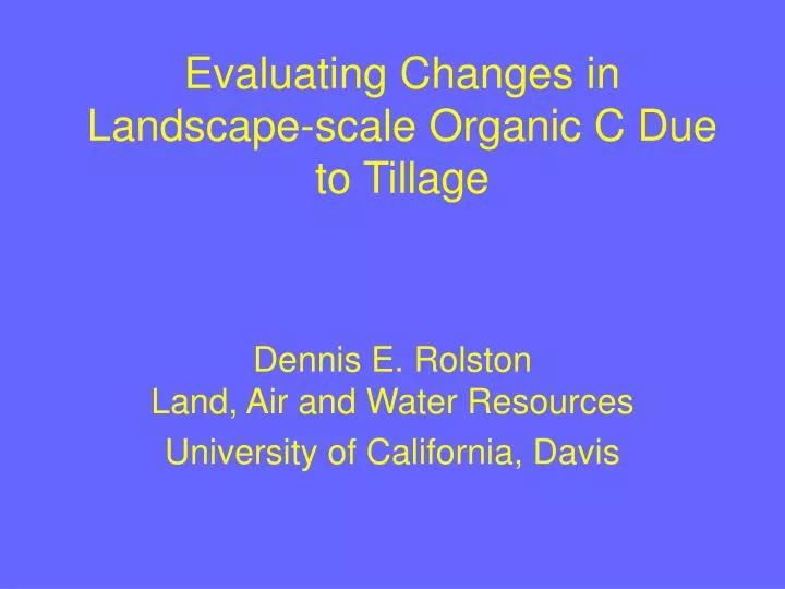 evaluating changes in landscape scale organic c due to tillage