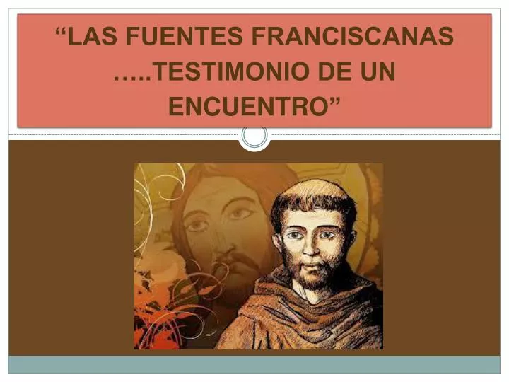 las fuentes franciscanas testimonio de un encuentro