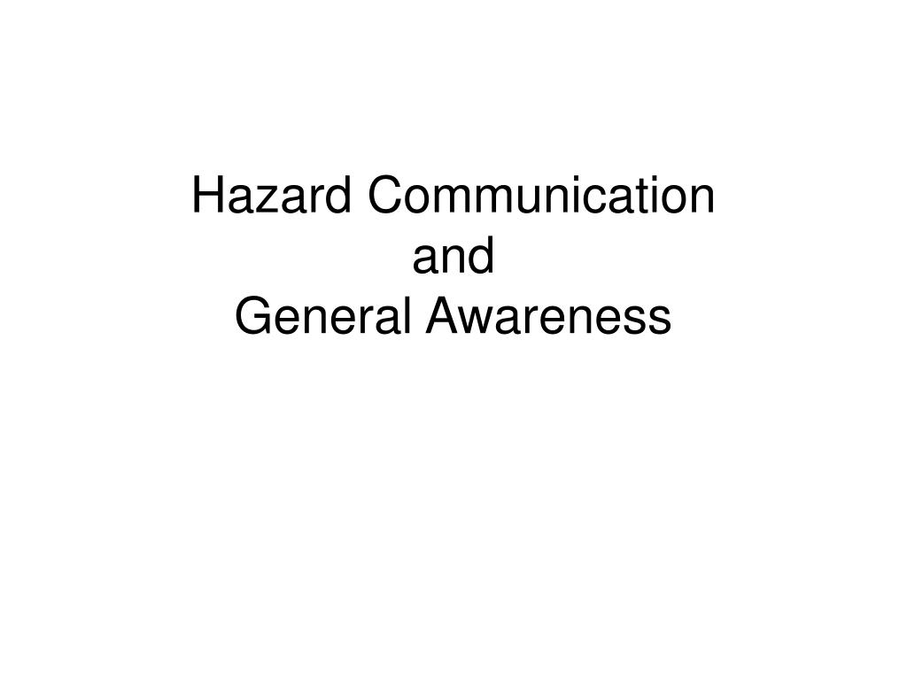 PPT - Hazard Communication and General Awareness PowerPoint ...