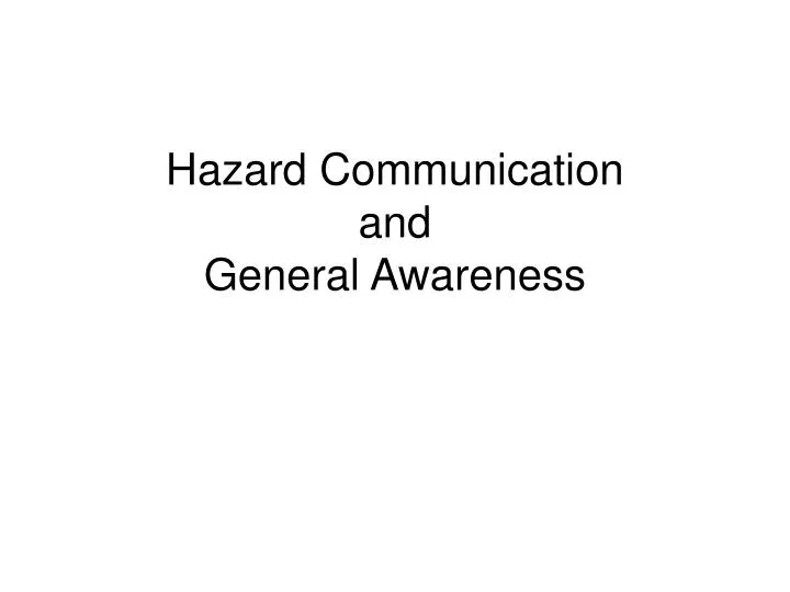 hazard communication and general awareness