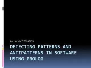 Detecting patterns and antipatterns in software using prolog