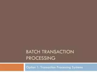 Batch Transaction Processing