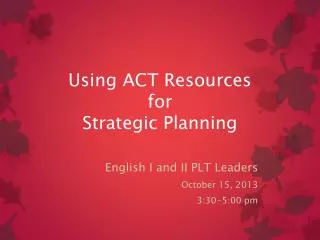 Using ACT Resources for Strategic Planning