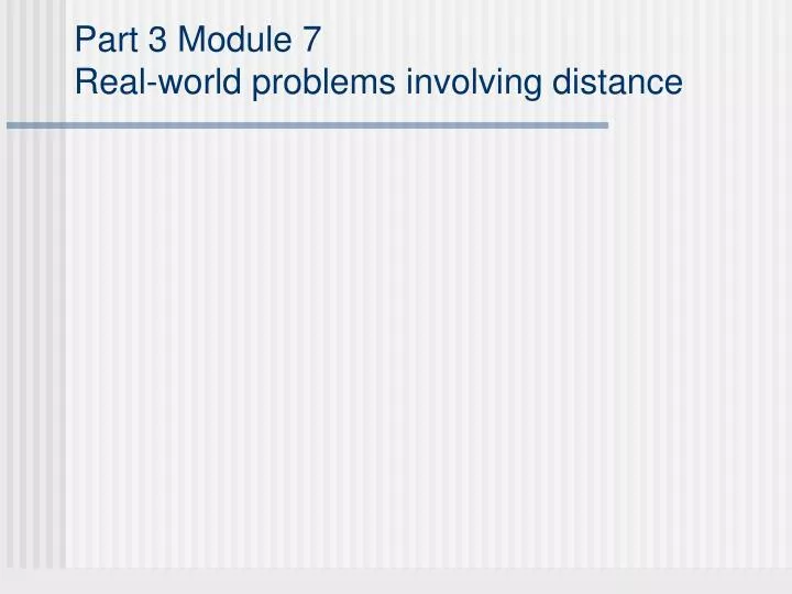 part 3 module 7 real world problems involving distance