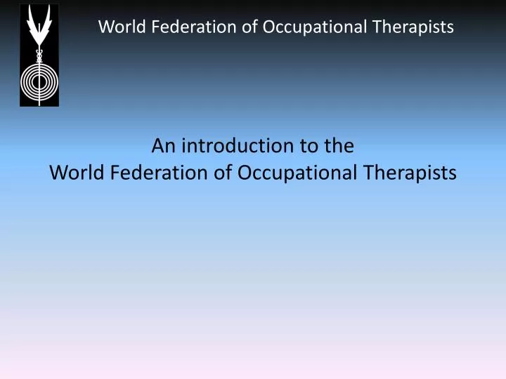 an introduction to the world federation of occupational therapists