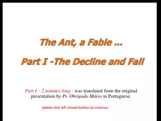 The Ant, a Fable ... Part I -The Decline and Fall